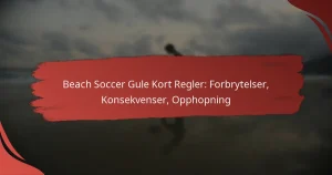 Beach Soccer Gule Kort Regler: Forbrytelser, Konsekvenser, Opphopning