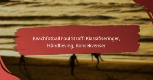 Beachfotball Foul Straff: Klassifiseringer, Håndheving, Konsekvenser