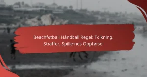 Beachfotball Håndball Regel: Tolkning, Straffer, Spillernes Oppførsel