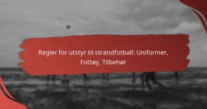 Regler for utstyr til strandfotball: Uniformer, Fottøy, Tilbehør