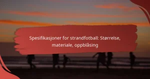Spesifikasjoner for strandfotball: Størrelse, materiale, oppblåsing