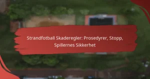 Strandfotball Skaderegler: Prosedyrer, Stopp, Spillernes Sikkerhet