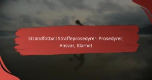 Strandfotball Straffeprosedyrer: Prosedyrer, Ansvar, Klarhet