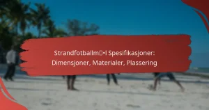 Strandfotballmål Spesifikasjoner: Dimensjoner, Materialer, Plassering