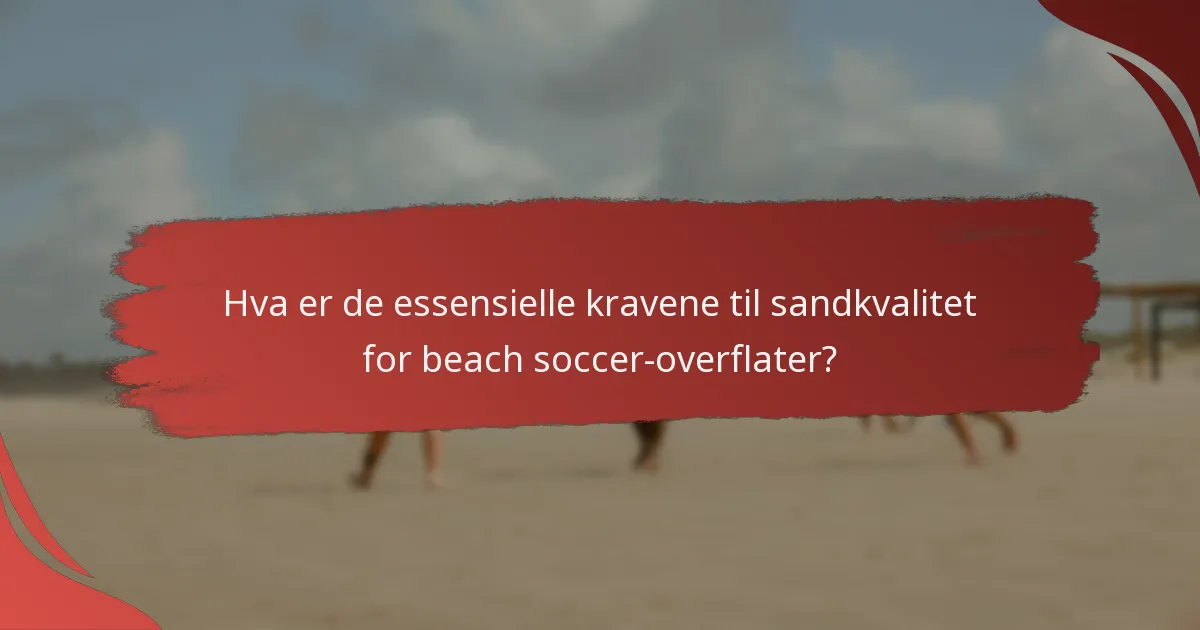 Hvordan bør beach soccer-overflater vedlikeholdes?