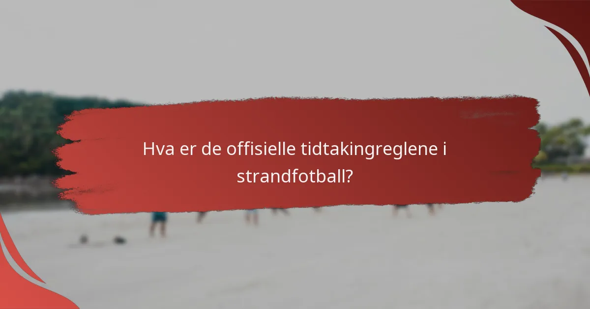 Hvordan håndteres klokkeforvaltning under strandfotballkamper?