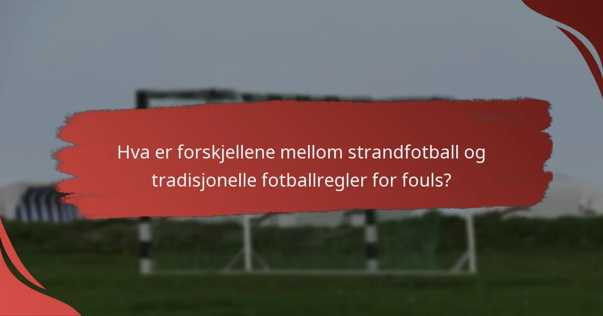 Hva er konsekvensene av å begå fouls i strandfotball?