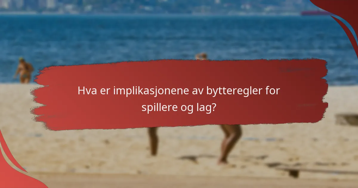 Når kan bytter skje i beachfotball?