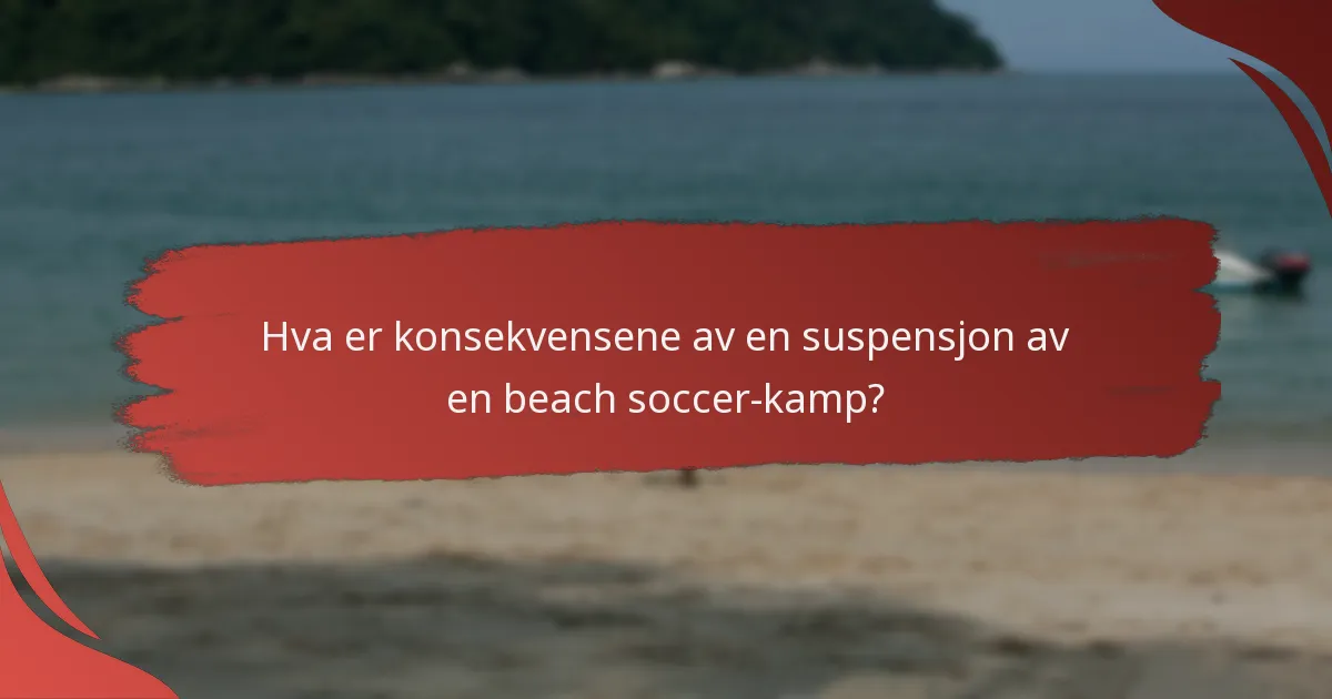 Hvordan håndheves reglene for suspensjon av beach soccer-kamper?