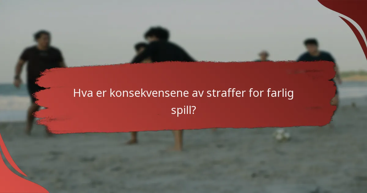 Hva er konsekvensene av straffer for farlig spill?