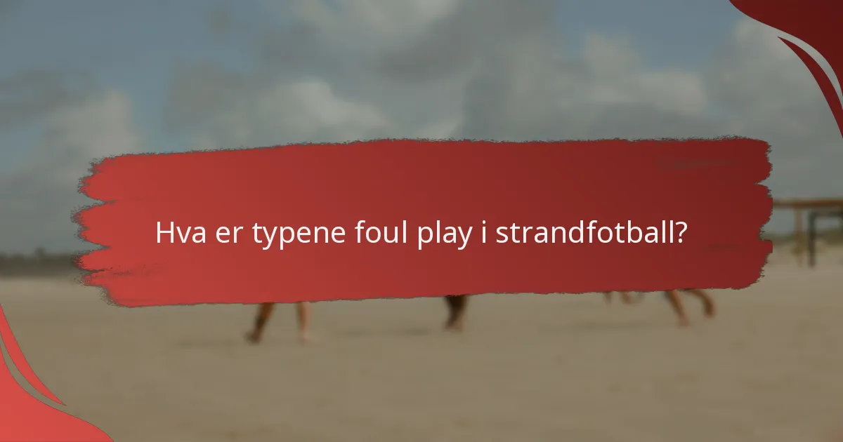 Hva er forskjellene mellom strandfotball og tradisjonelle fotballregler for fouls?