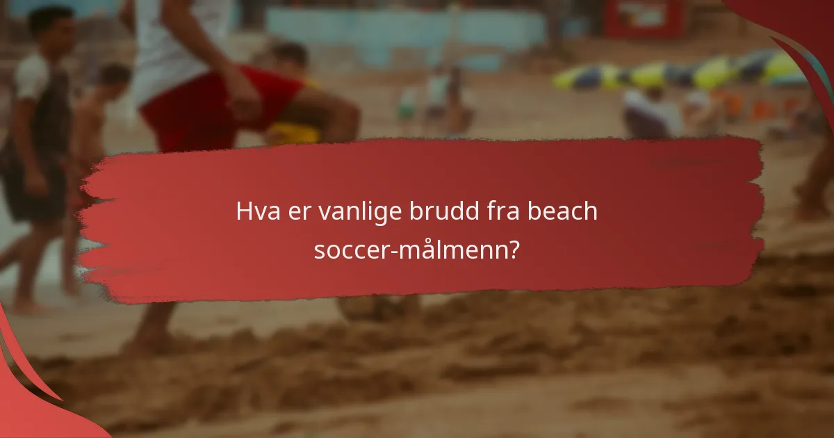 Hva er vanlige brudd fra beach soccer-målmenn?