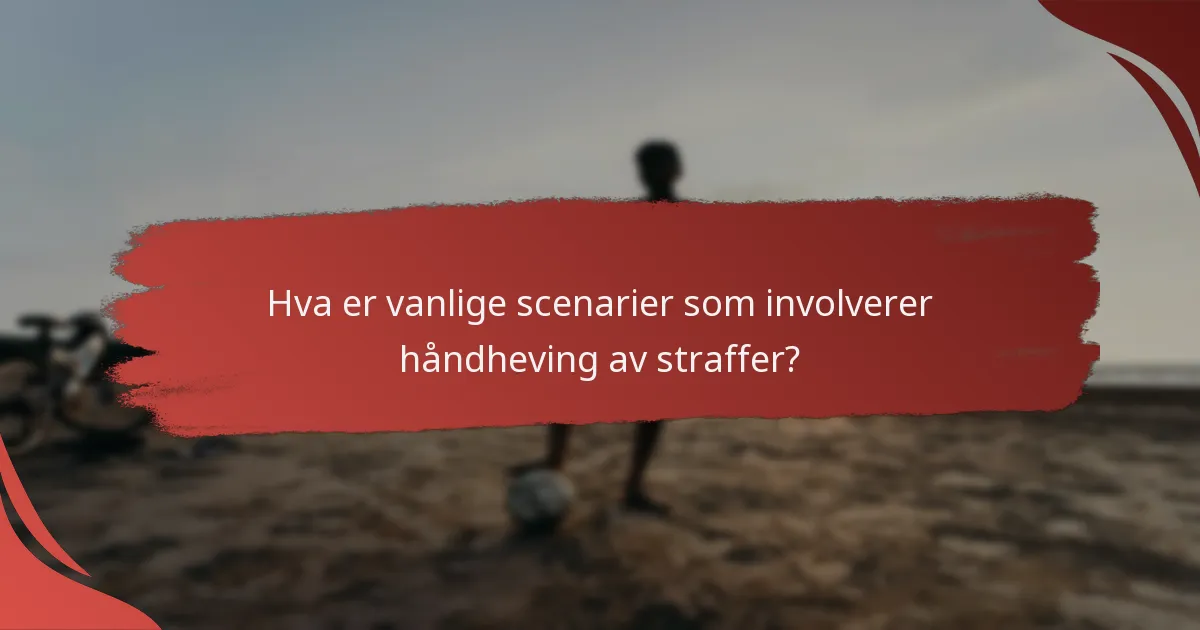 Hvordan vurderes og håndheves straffer under en kamp?