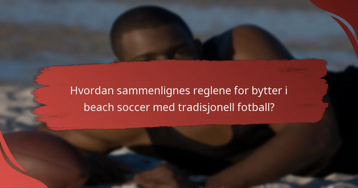 Hvilke styrende organer regulerer reglene for bytter i beach soccer?